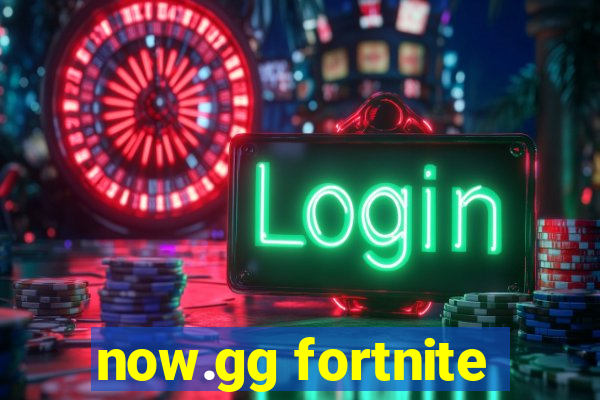now.gg fortnite